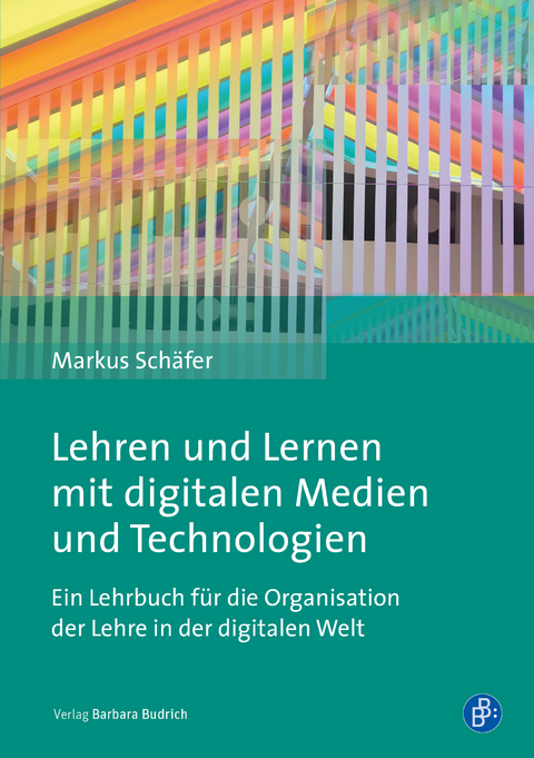 Lehren und Lernen mit digitalen Medien und Technologien - Markus Sch&auml;fer