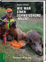 Wie man einen Schwei&szlig;hund &rsaquo;macht&lsaquo; - Harald Fischer