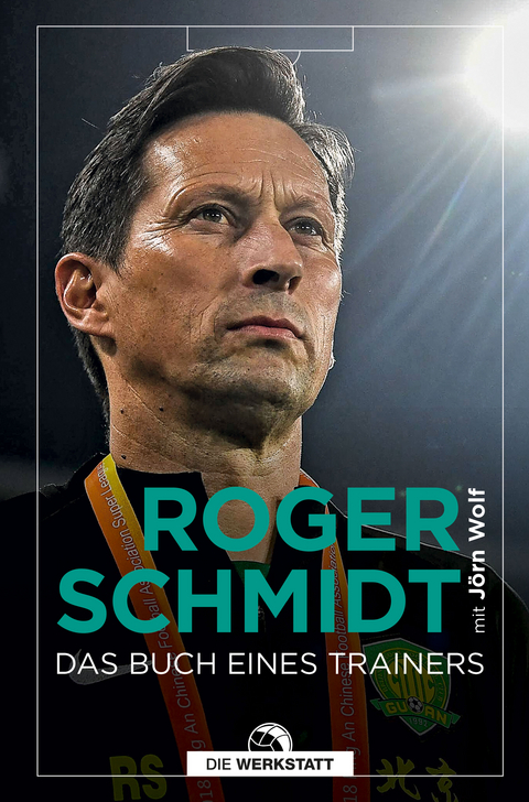 Das Buch eines Trainers - Roger Schmidt, J&ouml;rn Wolf