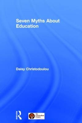 Seven Myths About Education -  Daisy Christodoulou