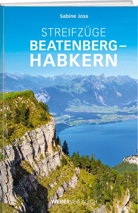 Streifz&uuml;ge Beatenberg &ndash; Habkern - Sabine Joss