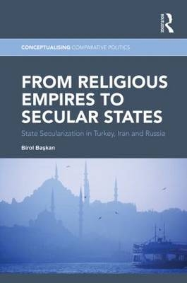 From Religious Empires to Secular States -  Birol Baskan