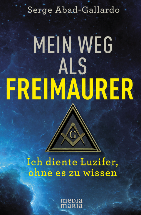 Mein Weg als Freimaurer - Serge Abad-Gallardo