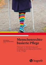 Menschenrechtsbasierte Pflege - Gudrun Piechotta-Henze, Olivia Dibelius