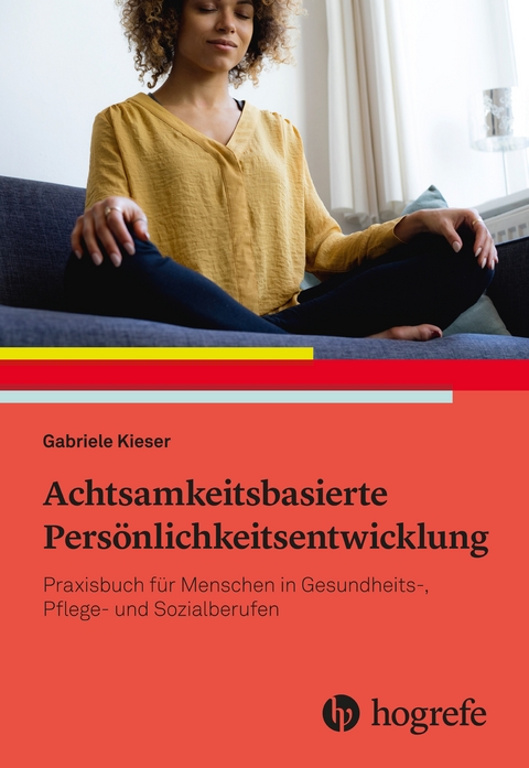 Achtsamkeitsbasierte Persönlichkeitsentwicklung - Gabriele Kieser