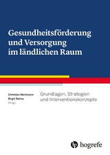 Gesundheitsf&ouml;rderung und Versorgung im l&auml;ndlichen Raum - Christian Weidmann, Birgit Reime