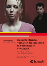 Herausforderndes Verhalten bei Menschen mit psychischen St&ouml;rungen - Bo Hejlskov Elv&eacute;n, Lomma Hejlskov Elv&eacute;n, Sophie Abild McFarlane