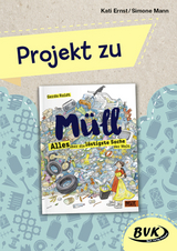 Projekt zu M&uuml;ll &ndash; Alles &uuml;ber die l&auml;stigste Sache der Welt - Kati Ernst, Simone Mann