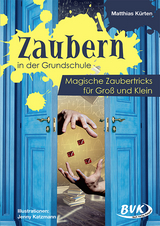 Zaubern in der Grundschule - Matthias K&uuml;rten
