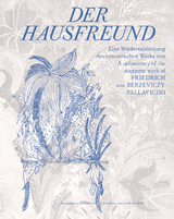 Der Hausfreund. Eine Wiederentdeckung des exzentrischen Werks von Friedrich von Berzeviczy-Pallavicini / A rediscovery of Friedrich von Berzeviczy-Pallavicinis eccentric oeuvre - Cosima Rainer