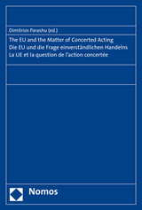 The EU and the Matter of Concerted Acting. Die EU und die Frage einverst&auml;ndlichen Handelns. La UE et la question de l'action concert&eacute;e. - 