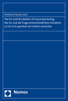 The EU and the Matter of Concerted Acting. Die EU und die Frage einverständlichen Handelns. La UE et la question de l'action concertée.