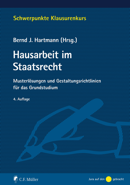 Hausarbeit im Staatsrecht - Tristan Barczak, Christoph Enders, Bernd J. Hartmann, Stefan Jansen, Thorsten Kingreen, Jan Niklas Klein, Jan Henrik Klement, Annchristin Knoth, Thorsten Ingo Schmidt, Henning Tappe, Tobias Welzel