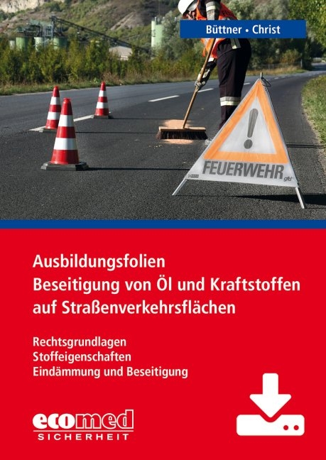 Ausbildungsfolien Beseitigung von &Ouml;l und Kraftstoffen auf Stra&szlig;enverkehrsfl&auml;chen - Download - Andreas B&uuml;ttner, Dominique Christ