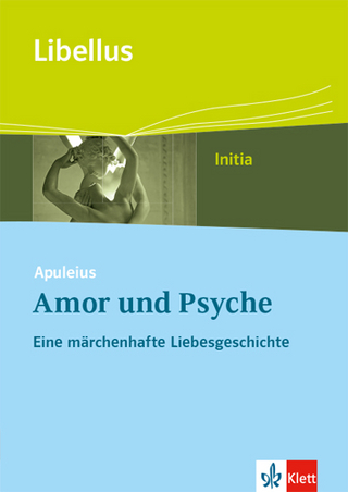 Apuleius: Amor und Psyche. Eine märchenhafte Liebesgeschichte