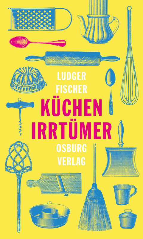 Küchenirrtümer - Ludger Fischer