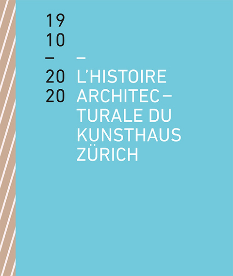 L&rsquo;histoire architecturale du Kunsthaus Z&uuml;rich de 1910 &agrave; 2020 - Benedikt Loderer