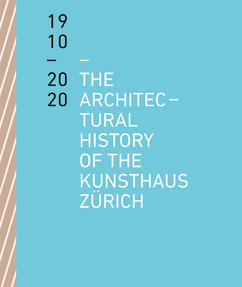 The Architectural History of the Kunsthaus Z&uuml;rich 1910&ndash;2020 - Benedikt Loderer