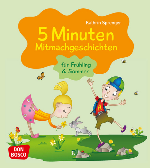 5 Minuten Mitmachgeschichten f&uuml;r Fr&uuml;hling und Sommer - Kathrin Sprenger