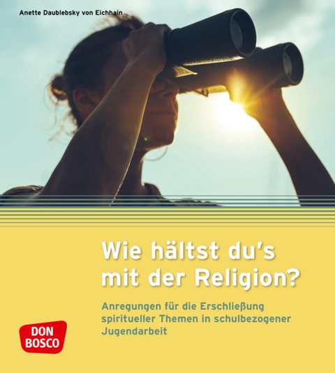 Wie h&auml;ltst du's mit der Religion? - Anette Daublebsky von Eichhain