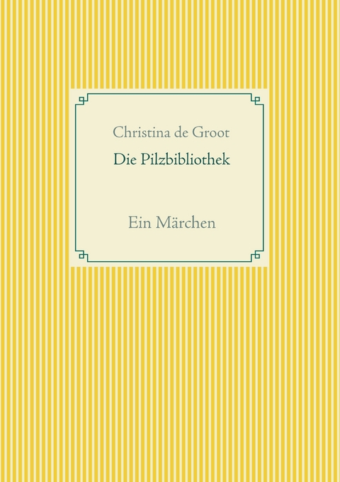 Die Pilzbibliothek - Christina de Groot