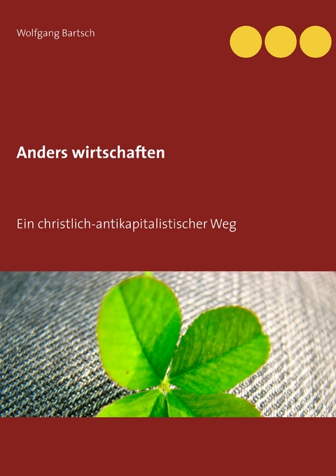 Anders wirtschaften - Wolfgang Bartsch