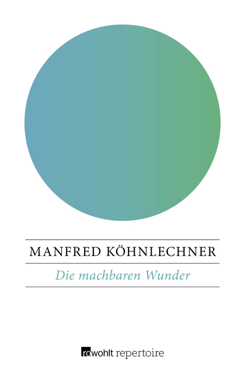 Die machbaren Wunder - Manfred K&ouml;hnlechner
