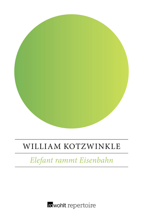 Elefant rammt Eisenbahn - William Kotzwinkle
