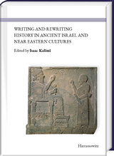 Writing and Rewriting History in Ancient Israel and Near Eastern Cultures - 