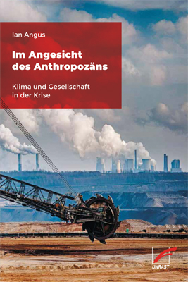 Im Angesicht des Anthropoz&auml;ns - Ian Angus