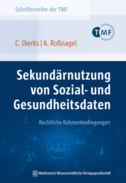 Sekund&auml;rnutzung von Sozial- und Gesundheitsdaten &ndash; Rechtliche Rahmenbedingungen - Christian Dierks, Alexander Ro&szlig;nagel