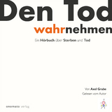 Den Tod wahrnehmen - Axel Grube