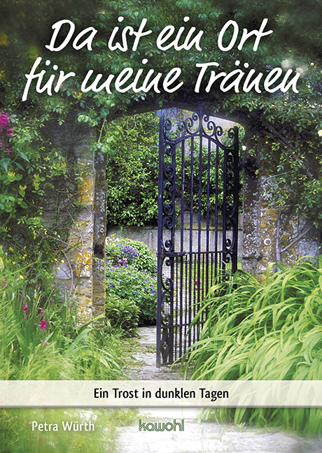 Da ist ein Ort f&uuml;r meine Tr&auml;nen - Petra W&uuml;rth