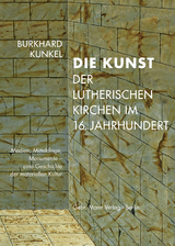 Die Kunst der lutherischen Kirchen im 16. Jahrhundert - Burkhard Kunkel
