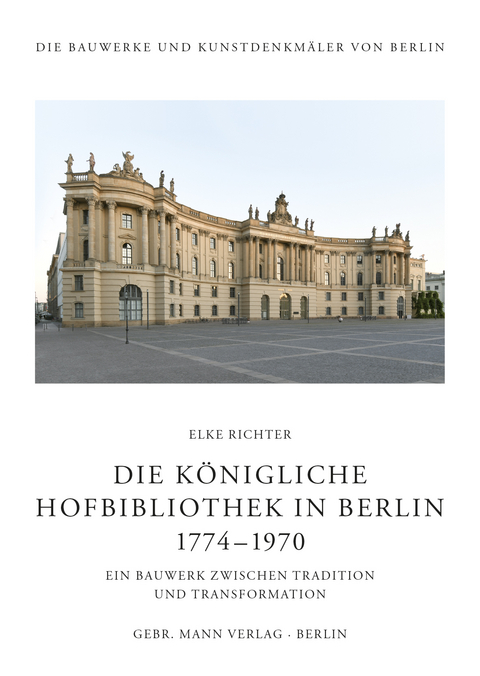 Die Königliche Hofbibliothek in Berlin 1774—1970 - Elke Richter