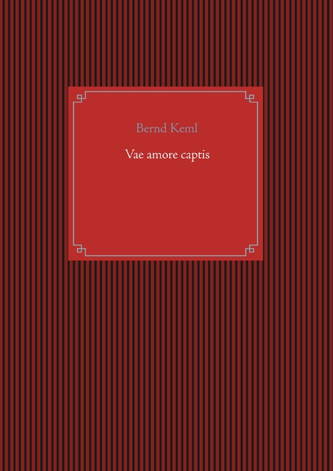 Vae amore captis - Bernd Keml