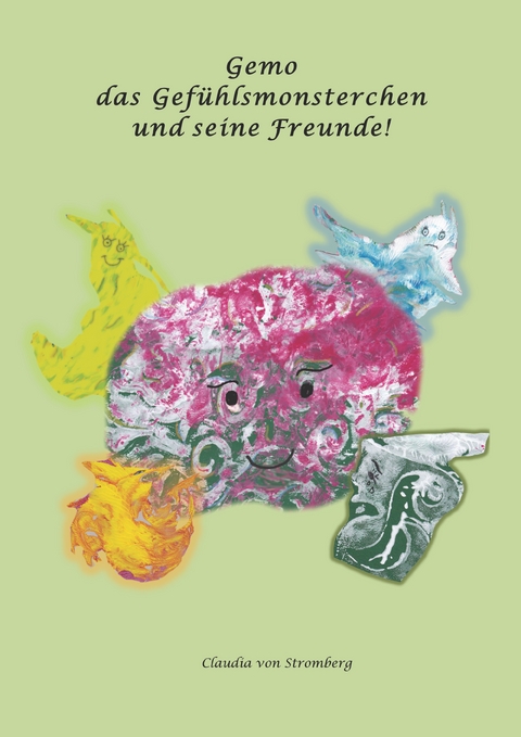Gemo das Gefühlsmonsterchen und seine Freunde - Claudia von Stromberg