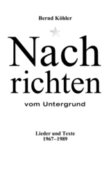 Nachrichten vom Untergrund - Bernd K&ouml;hler