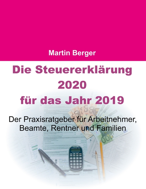 Die Steuererkl&auml;rung 2020 f&uuml;r das Jahr 2019 - Martin Berger