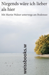 Nirgends wäre ich lieber als hier - Martin Walser
