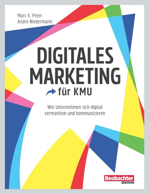 Digitales Marketing f&uuml;r KMU - Marc K. Peter, Andr&eacute; Niedermann