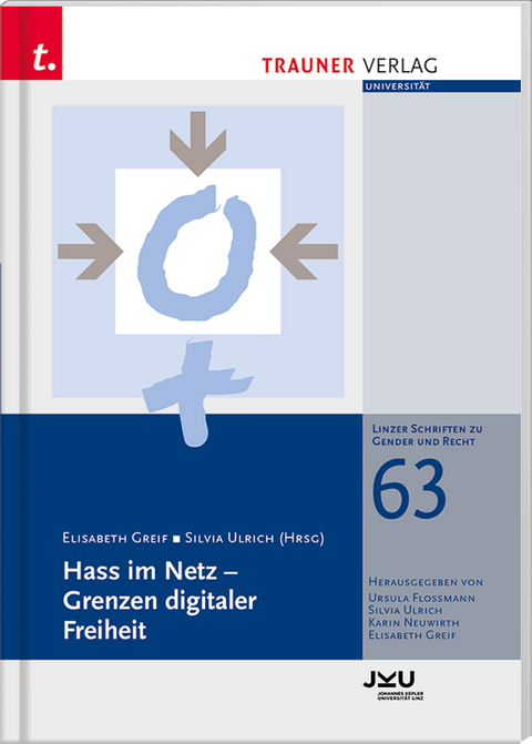 Hass im Netz &ndash; Grenzen digitaler Freiheit, Linzer Schriften zu Gender und Recht, Band 63 -  Greif,  Ulrich