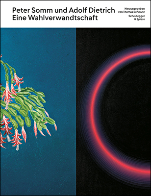Peter Somm und Adolf Dietrich: Eine Wahlverwandtschaft - 