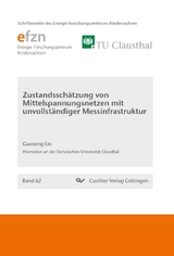 Zustandssch&auml;tzung von Mittelspannungsnetzen mit unvollst&auml;ndiger Messinfrastruktur (Band 62) - Guosong Lin