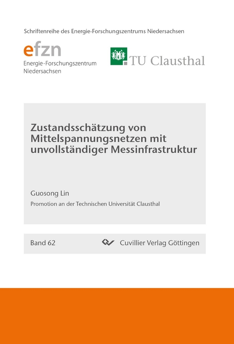 Zustandssch&auml;tzung von Mittelspannungsnetzen mit unvollst&auml;ndiger Messinfrastruktur (Band 62) - Guosong Lin