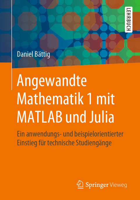 Angewandte Mathematik 1 mit MATLAB und Julia - Daniel Bättig