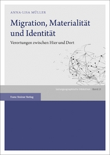 Migration, Materialit&auml;t und Identit&auml;t - Anna-Lisa M&uuml;ller