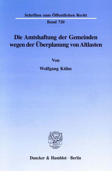 Die Amtshaftung der Gemeinden wegen der &Uuml;berplanung von Altlasten. - Wolfgang K&uuml;hn