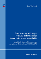 Entscheidungswirkungen von ESG-Informationen in der Unternehmenspublizit&auml;t - Inna Vasylchuk