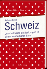 Ach Du liebe Schweiz - Klaus-Dieter Block
